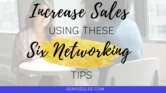 Networking Tips For Entrepreneurs | Networking Tips For Business Owners | Sales Networking Tips | increase your sales using these six networking tips