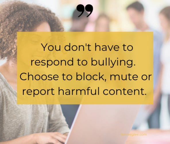 You don't have to respond to bullying. Choose to block, mute or report harmful content. 