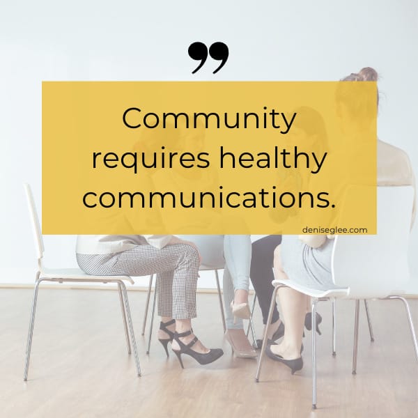 Community requires healthy communications.