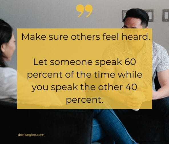  let someone speak 60 percent of the time and you speak the other 40 percent