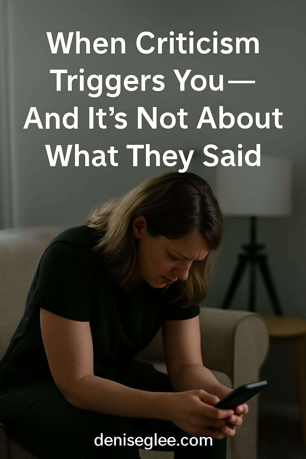When Criticism Triggers You—And It’s Not About What They Said