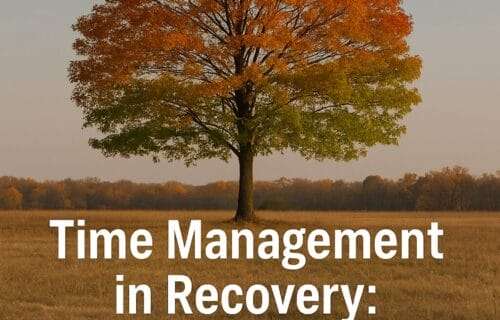 A single autumn tree with changing leaves standing in a quiet field, symbolizing growth and rhythm in recovery, overlaid with the title “Time Management in Recovery: Finding Rhythm After the Wreckage” and deniseglee.com.