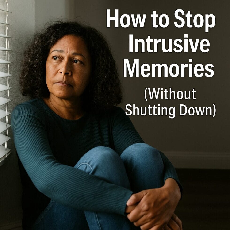 Biracial woman in her early 50s sitting near a window, looking distressed, with text overlay: “How to Stop Intrusive Memories (Without Shutting Down)”