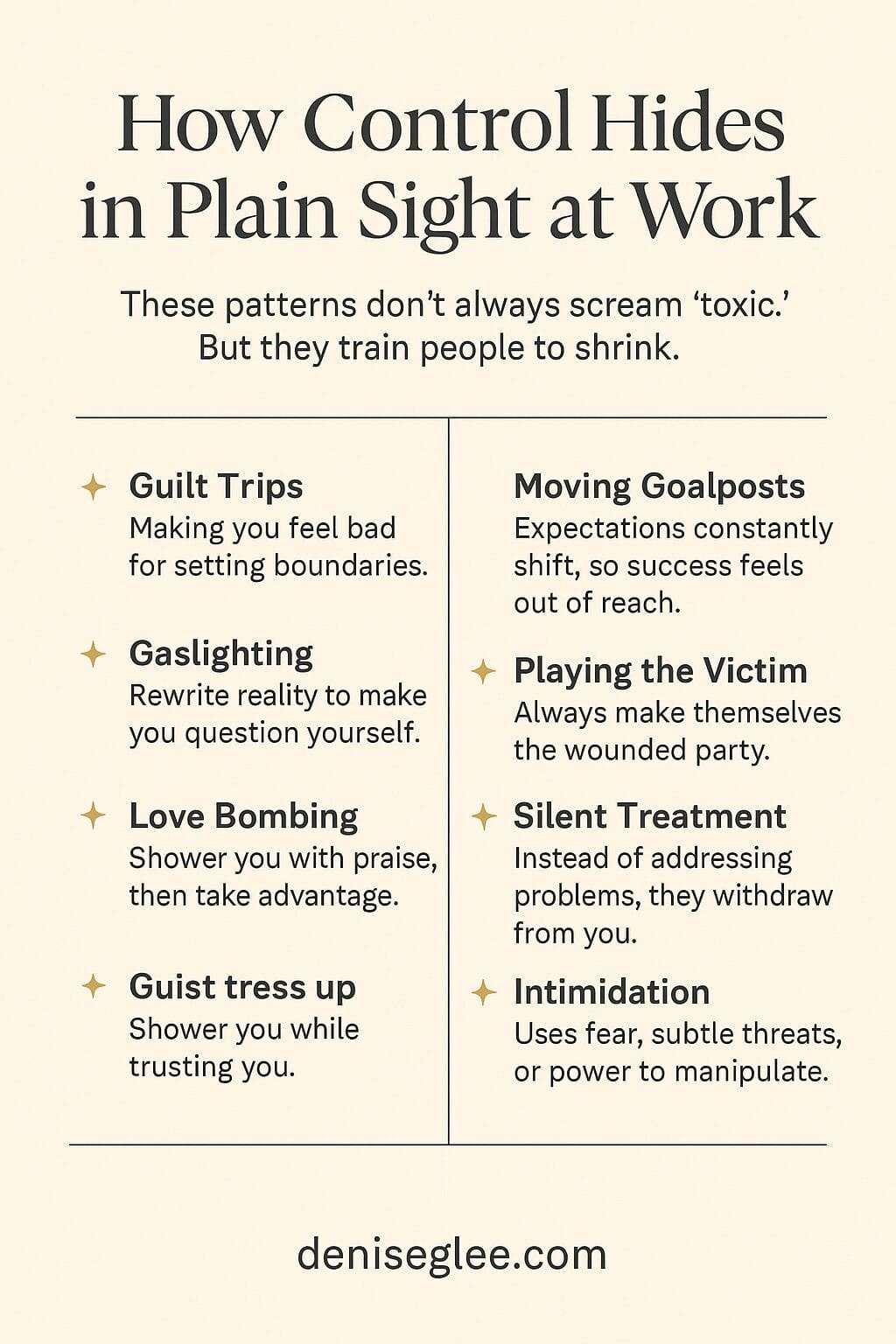An infographic titled "How Control Hides in Plain Sight at Work" lists subtle signs of emotional control including guilt trips, gaslighting, love bombing, moving goalposts, silent treatment, playing the victim, and intimidation, with deniseglee.com at the bottom.