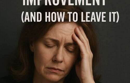 A visibly exhausted middle-aged woman with her hand on her forehead, symbolizing burnout and emotional fatigue, with the title “The Cult of Constant Improvement (And How to Leave It)” above her and deniseglee.com at the bottom.